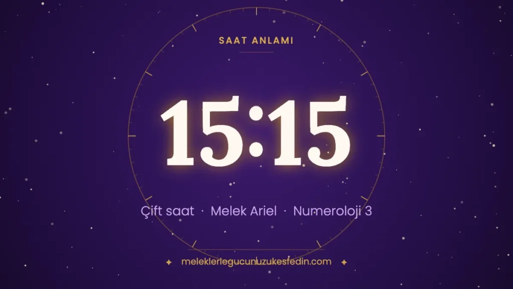 15:15 saat anlamı: çift saat, melek Ariel, numeroloji 3