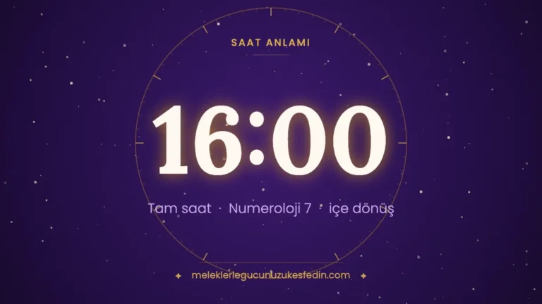 Meleklerle Gücünüzü Keşfedin 6 16.00 Saat Anlamı: Aşk, Dua ve Numeroloji Mesajı