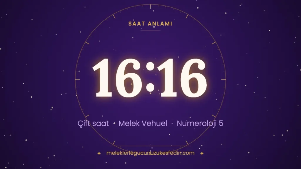 16.16 Saat Anlamı: Aşk, Melek ve Numeroloji Mesajı