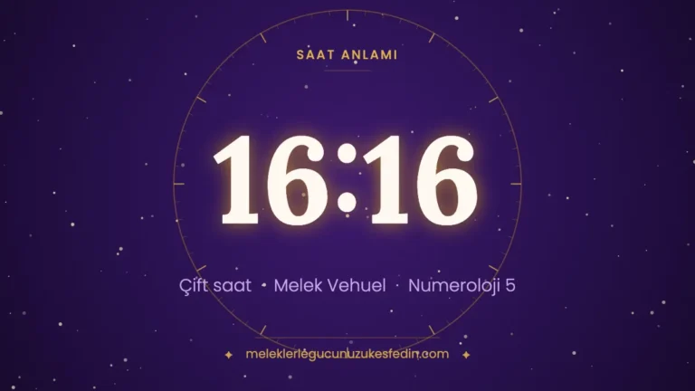 16.16 Saat Anlamı: Aşk, Melek ve Numeroloji Mesajı
