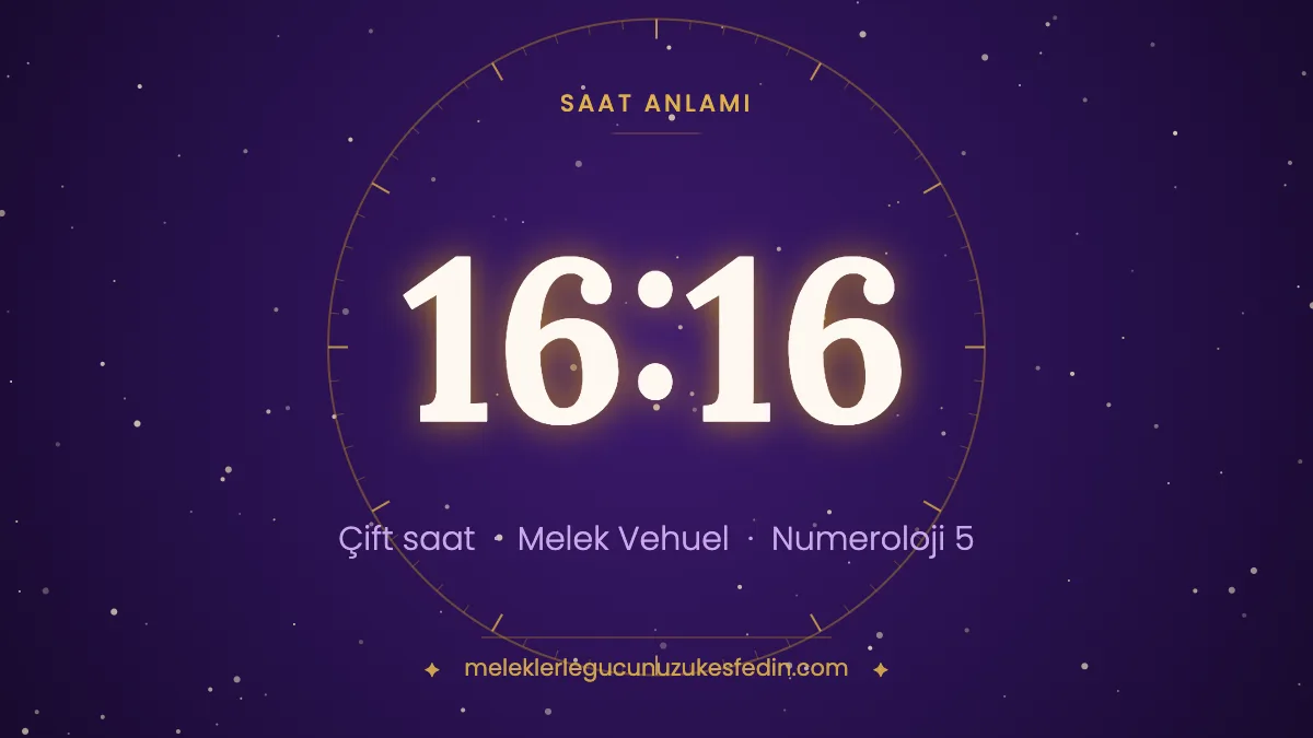 16.16 Saat Anlamı: Aşk, Melek ve Numeroloji Mesajı