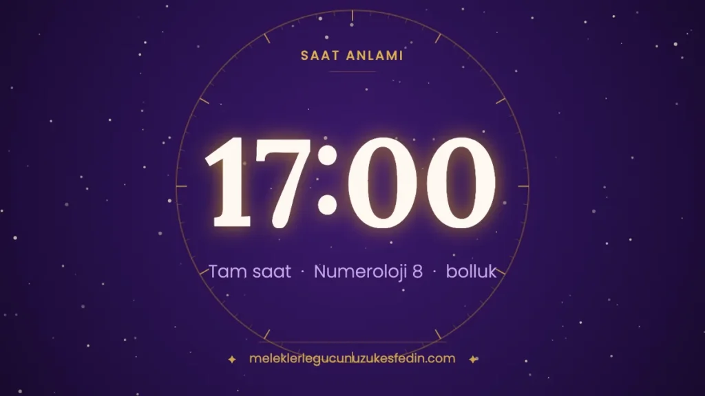 17.00 saat anlamı: bolluk, güç ve karma — numeroloji 8