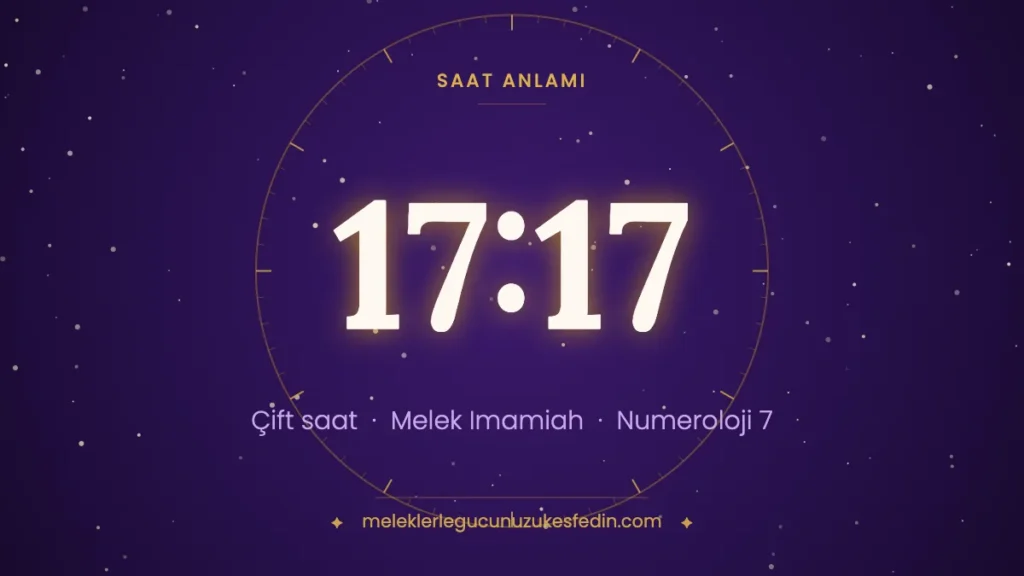 17:17 saat anlamı: çift saat, melek Imamiah, numeroloji 7