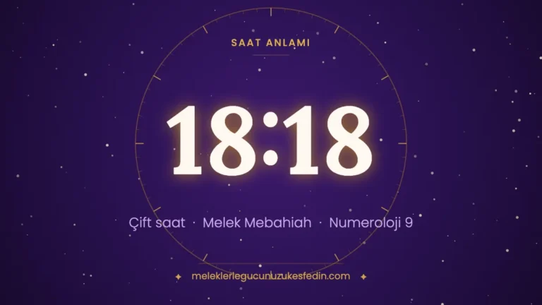 18.18 Saat Anlamı: Aşk, Melek ve Numeroloji Mesajı