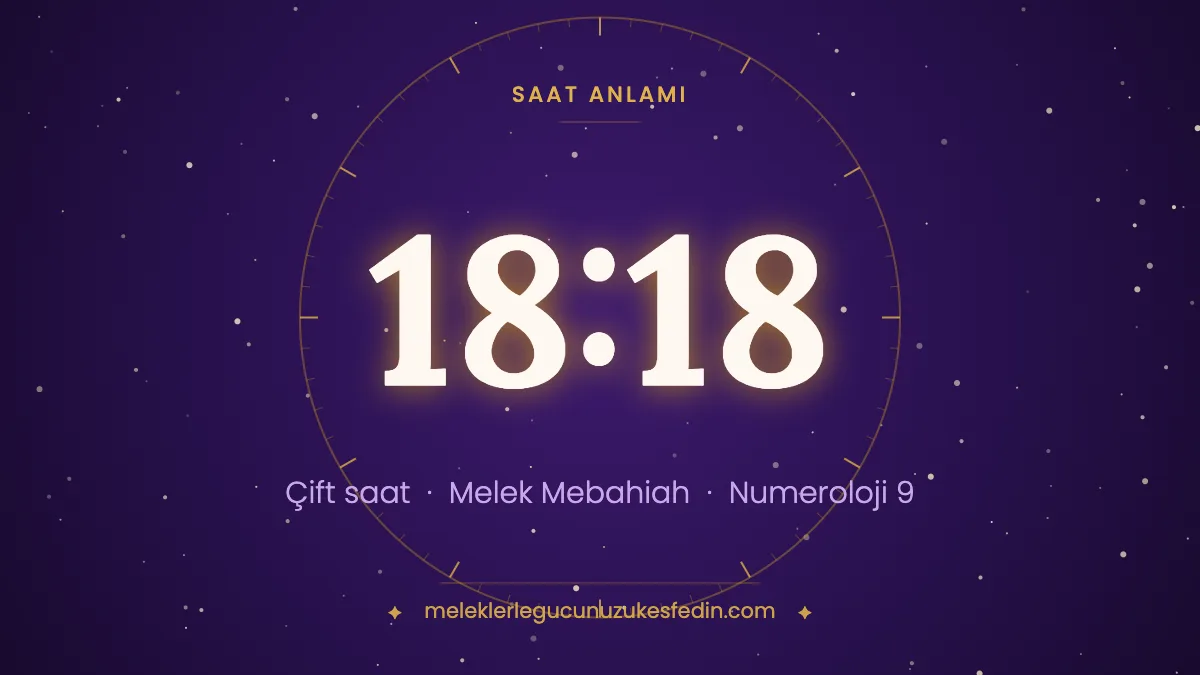 18.18 Saat Anlamı: Aşk, Melek ve Numeroloji Mesajı