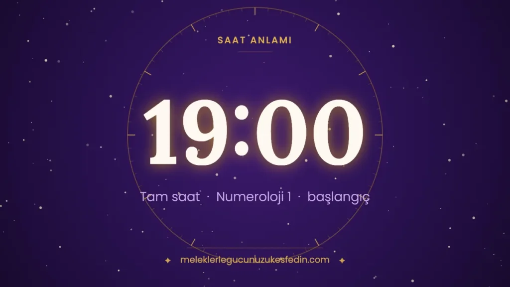 19.00 saat anlamı: başlangıç, liderlik ve irade — numeroloji 1