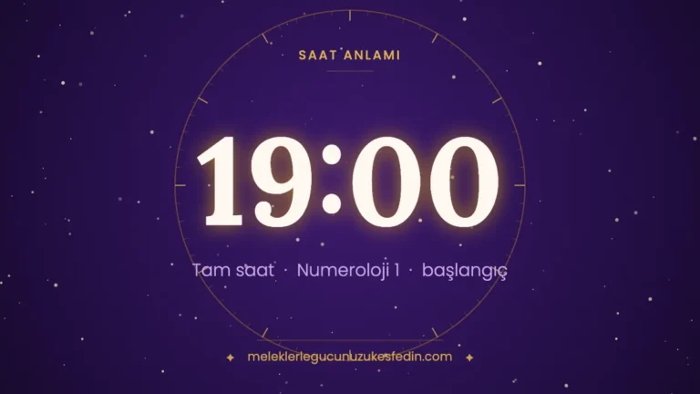 Meleklerle Gücünüzü Keşfedin 5 19.00 Saat Anlamı: Aşk, Dua ve Numeroloji Mesajı