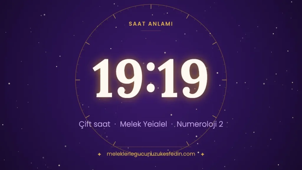 19:19 saat anlamı: çift saat, melek Yeialel, numeroloji 2