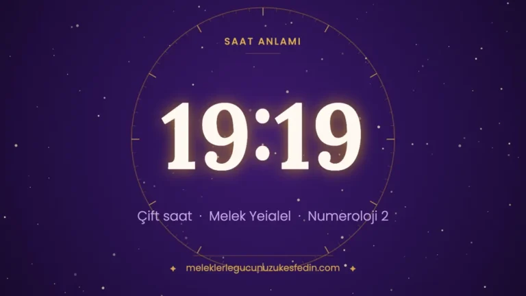 19.19 Saat Anlamı: Aşk, Melek ve Numeroloji Mesajı