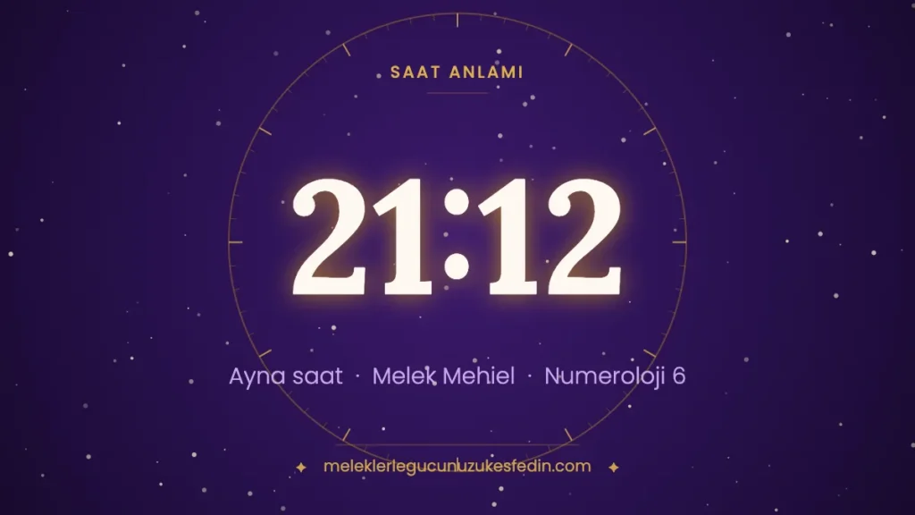 21.12 Saat Anlamı: Aşk, Melek ve Numeroloji Mesajı