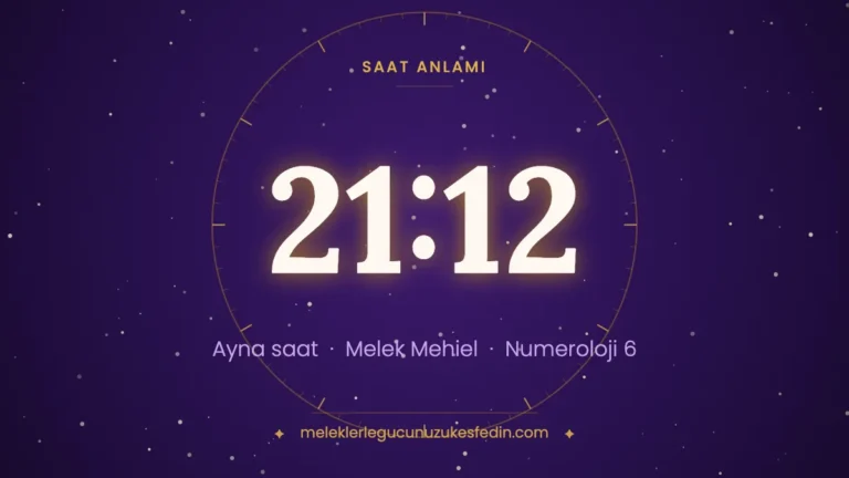 21.12 Saat Anlamı: Aşk, Melek ve Numeroloji Mesajı