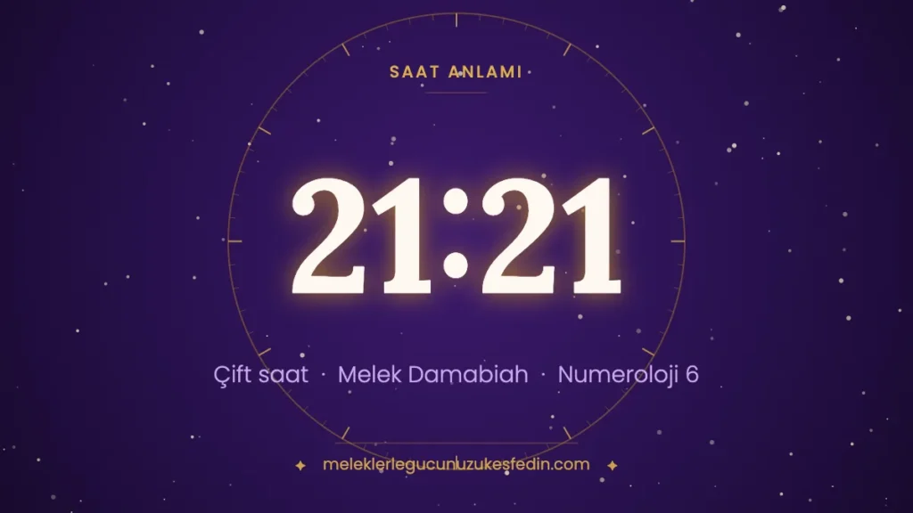 21:21 saat anlamı: çift saat, melek Damabiah, numeroloji 6