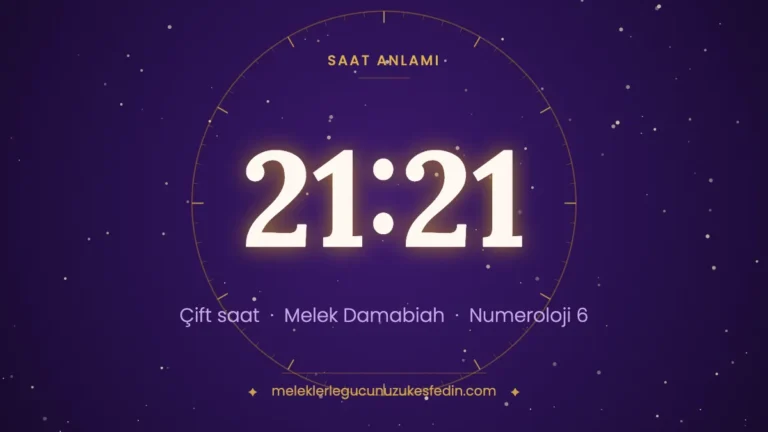21.21 Saat Anlamı: Aşk, Melek ve Numeroloji Mesajı