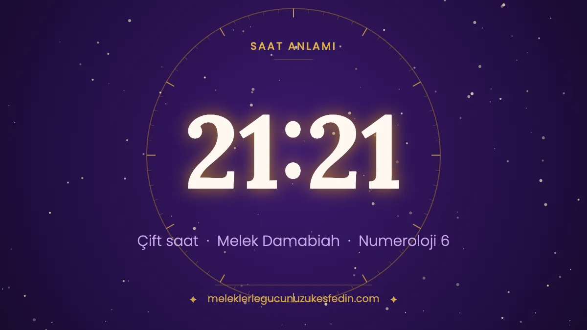 21.21 Saat Anlamı: Aşk, Melek ve Numeroloji Mesajı