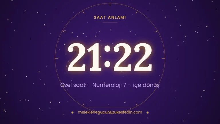 21.22 Saat Anlamı: Aşk, Dua ve Numeroloji Mesajı