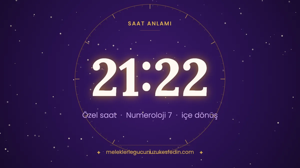 21.22 Saat Anlamı: Aşk, Dua ve Numeroloji Mesajı
