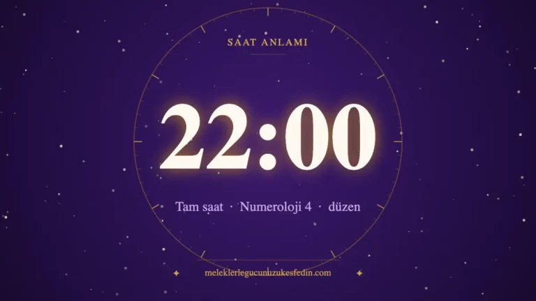 22.00 Saat Anlamı: Aşk, Dua ve Numeroloji Mesajı