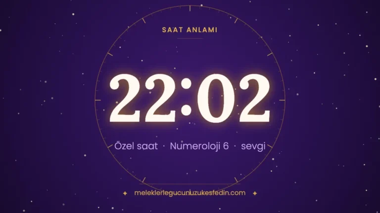 22.02 Saat Anlamı: Aşk, Dua ve Numeroloji Mesajı