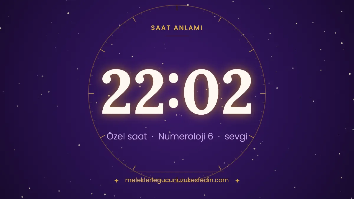 22.02 Saat Anlamı: Aşk, Dua ve Numeroloji Mesajı