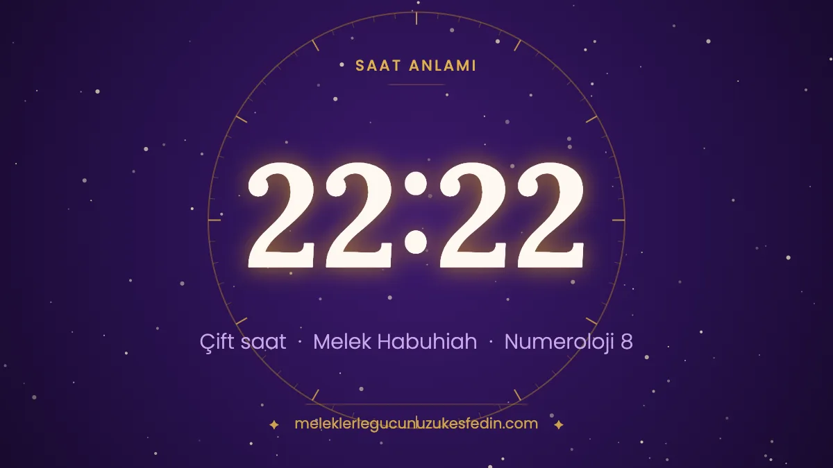 22.22 Saat Anlamı: Aşk, Melek ve Numeroloji Mesajı