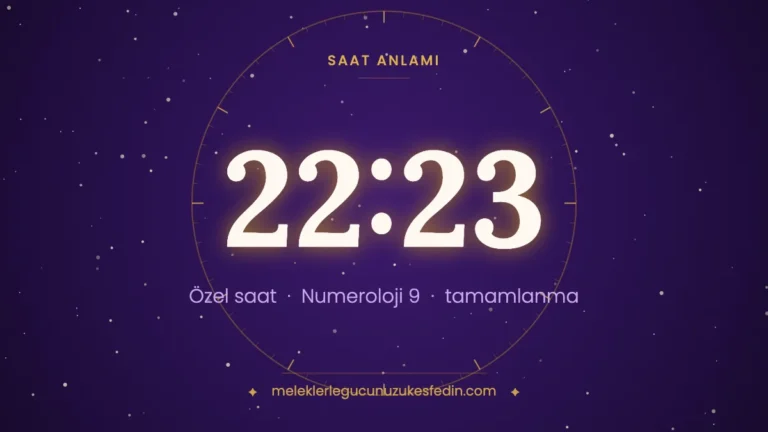 22.23 Saat Anlamı: Aşk, Dua ve Numeroloji Mesajı
