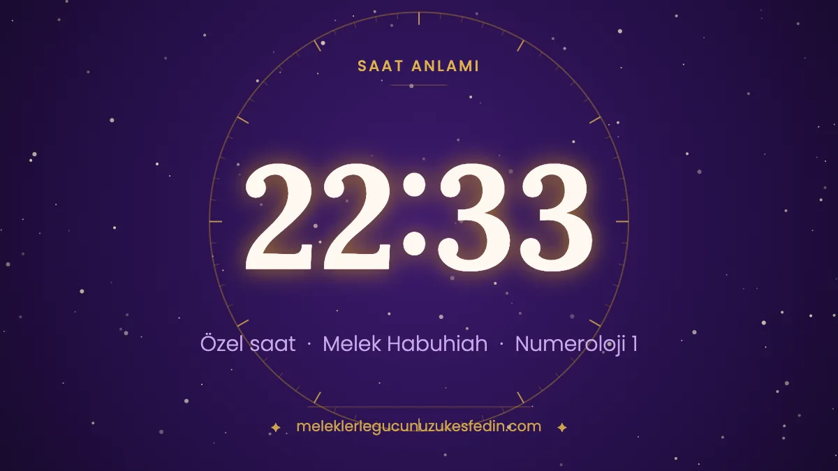22.33 Saat Anlamı: Aşk, Melek ve Numeroloji Mesajı