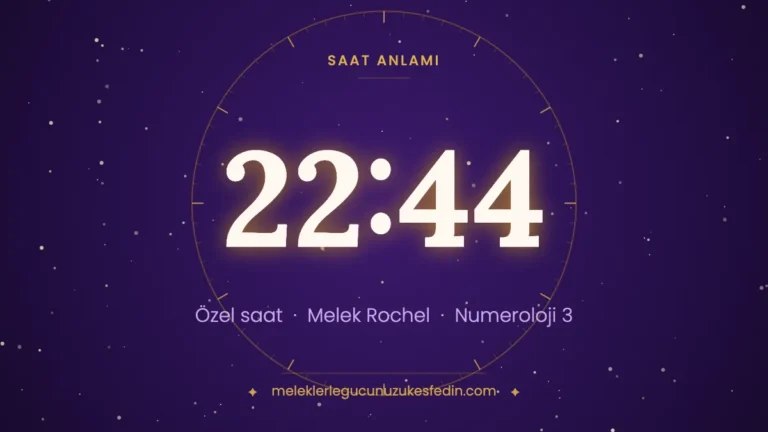 22.44 Saat Anlamı: Aşk, Melek ve Numeroloji Mesajı
