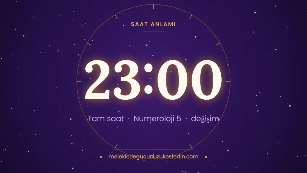 23.00 saat anlamı: değişim, özgürlük ve hareket — numeroloji 5