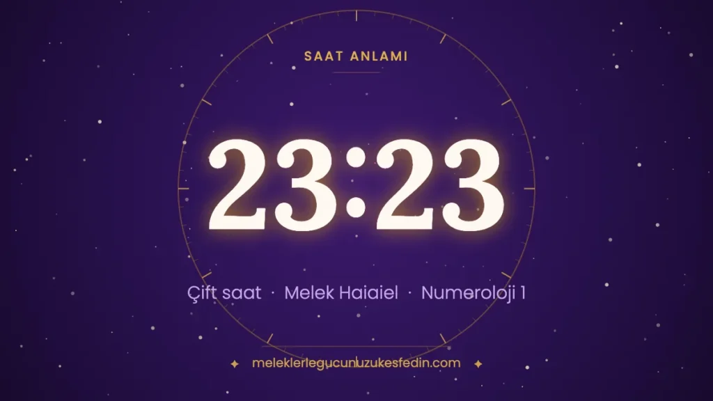 23:23 saat anlamı: çift saat, melek Haiaiel, numeroloji 1