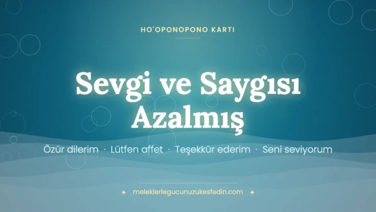 Sevgi ve Saygısı Azalmış – Ho'oponopono kartı