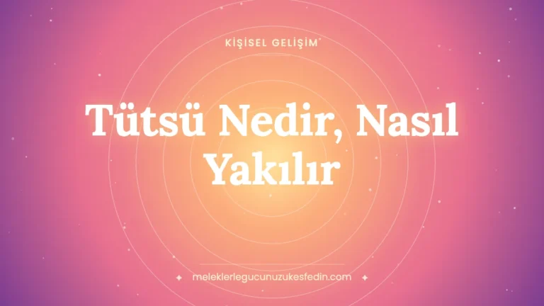 Tütsü Nedir, Nasıl Yakılır? Çeşitleri, Faydaları, Zararları ve Hangi Tütsü Ne İşe Yarar