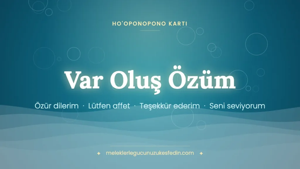 Var Oluş Özüm – Ho'oponopono kartı
