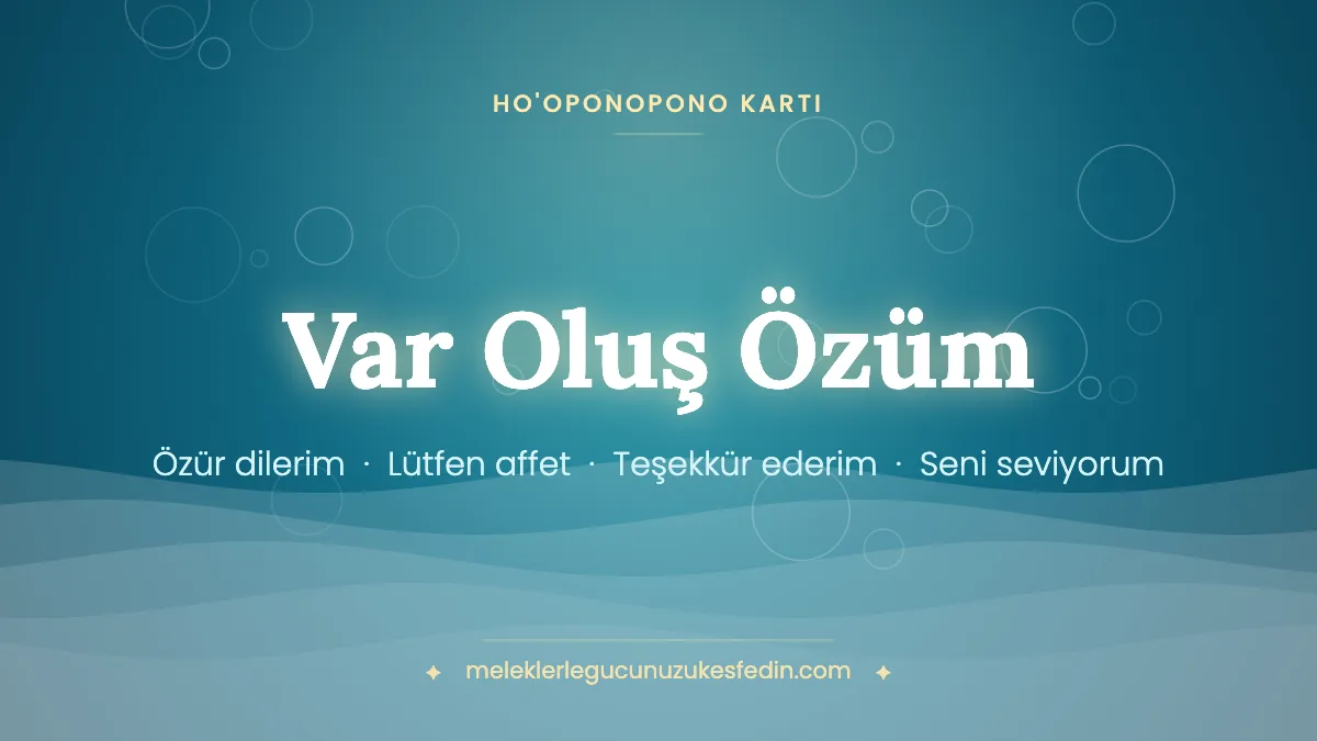 Var Oluş Özüm & Ho’oponopono Kartı
