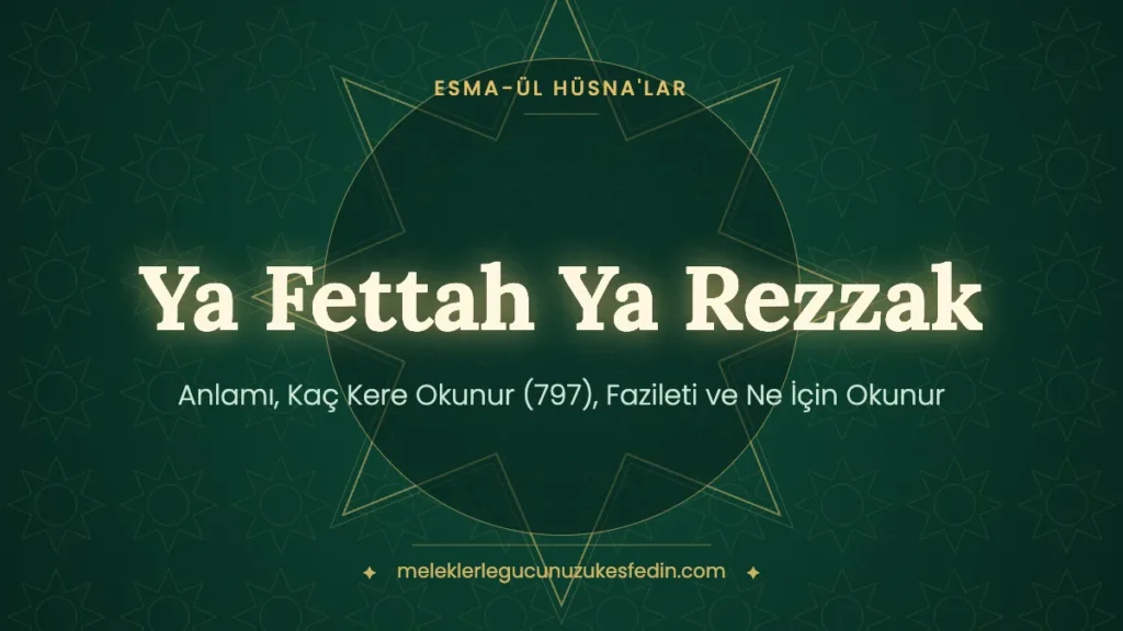 Ya Fettah Ya Rezzak: Anlamı, Kaç Kere Okunur (797), Fazileti ve Ne İçin Okunur