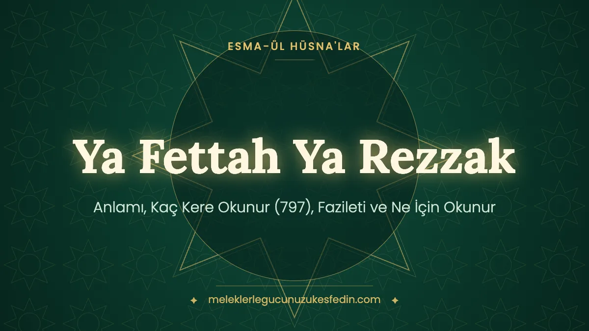 Ya Fettah Ya Rezzak: Anlamı, Kaç Kere Okunur (797), Fazileti ve Ne İçin Okunur