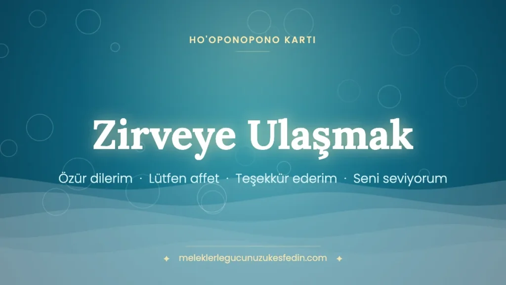 Zirveye Ulaşmak & Ho’oponopono Kartı