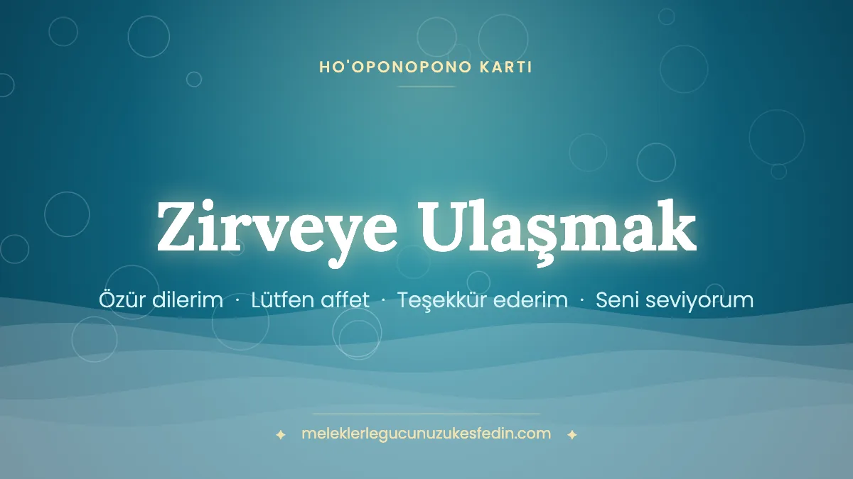 Zirveye Ulaşmak & Ho’oponopono Kartı